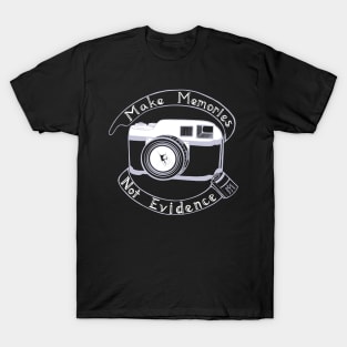 Make Memories, Not Evidence (Two Tone) T-Shirt